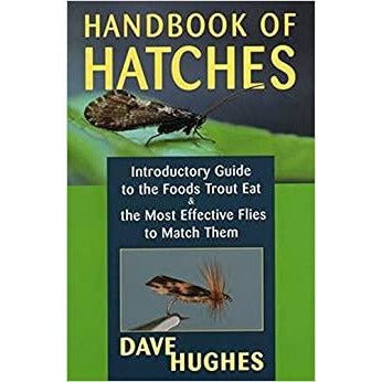 Handbook of Hatches: Introductory Guide to the Foods Trout Eat & the Most Effective Flies to Match Them